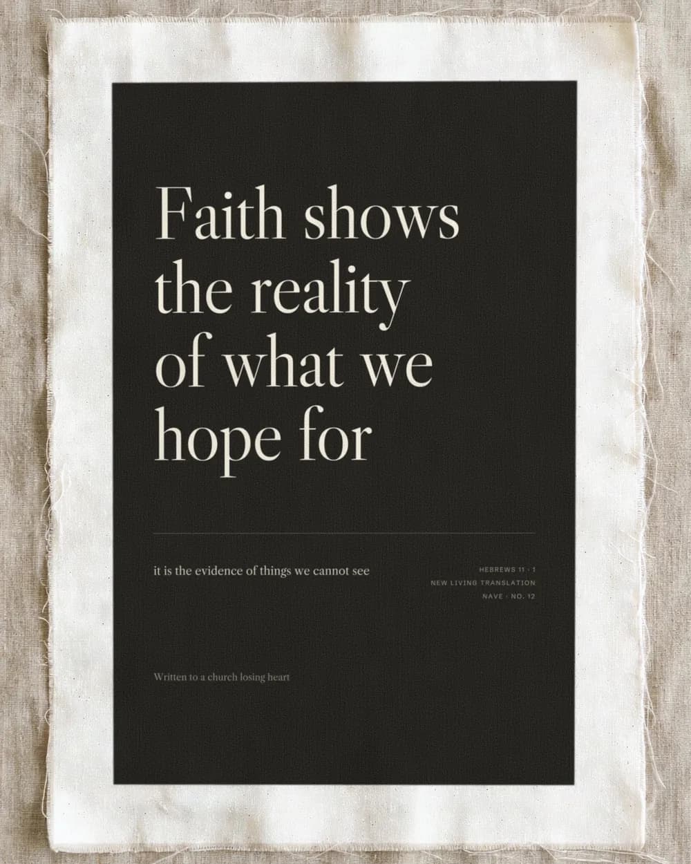 “Faith shows the reality of what we hope for” in cream serif on near-black canvas, unframed on linen.